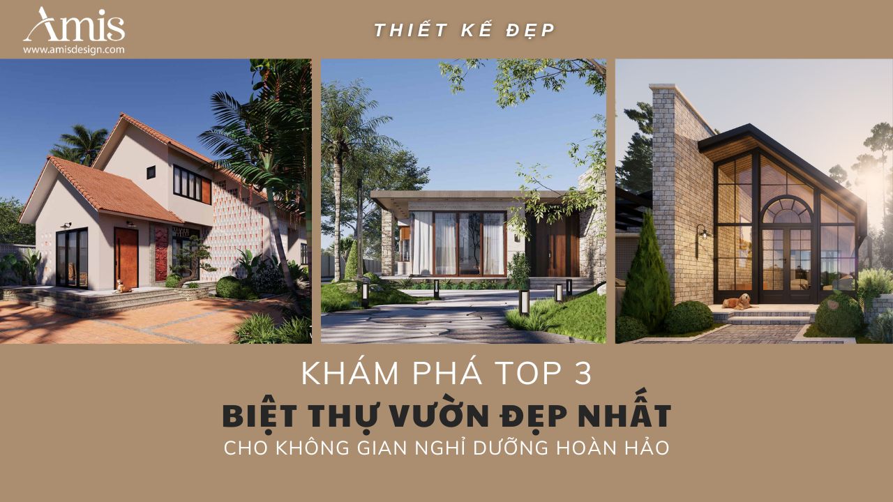 KHÁM PHÁ TOP 3 BIỆT THỰ VƯỜN ĐẸP NHẤT CHO KHÔNG GIAN NGHỈ DƯỠNG HOÀN HẢO | THIẾT KẾ ĐẸP