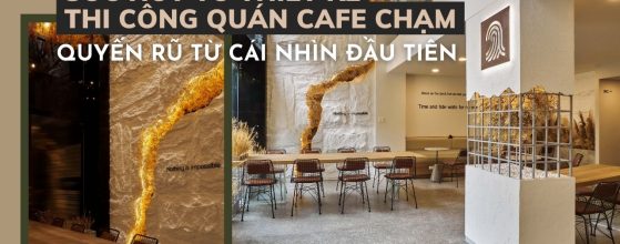 THIẾT KẾ THI CÔNG QUÁN CAFE