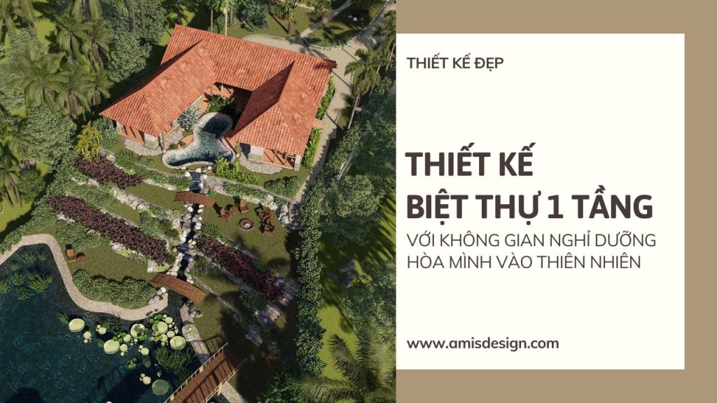 THIẾT KẾ BIỆT THỰ 1 TẦNG