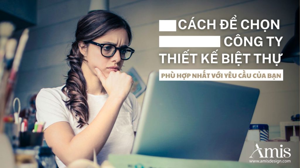 CHỌN CÔNG TY THIẾT KẾ BIỆT THỰ