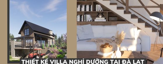 THIẾT KẾ VILLA NGHỈ DƯỠNG TẠI ĐÀ LẠT