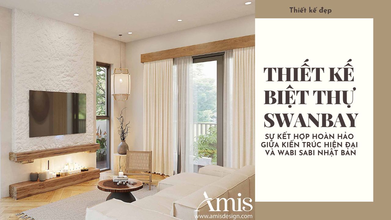 THIẾT KẾ BIỆT THỰ SWANBAY: SỰ KẾT HỢP HOÀN HẢO GIỮA KIẾN TRÚC HIỆN ĐẠI VÀ WABI SABI NHẬT BẢN | THIẾT KẾ ĐẸP