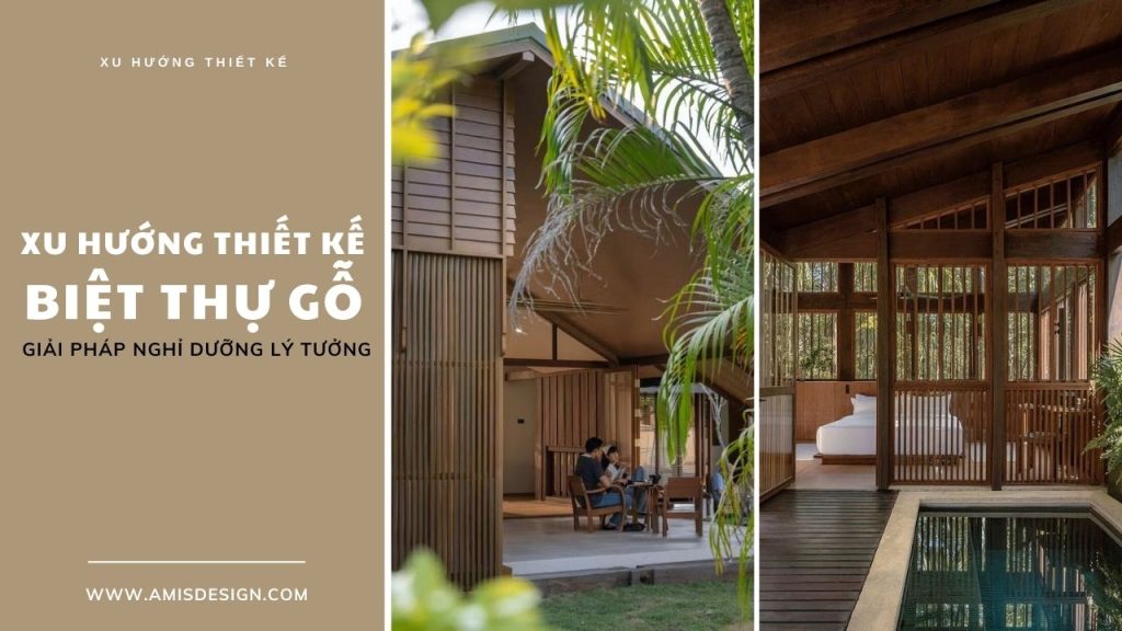 XU HƯỚNG THIẾT KẾ BIỆT THỰ GỖ
