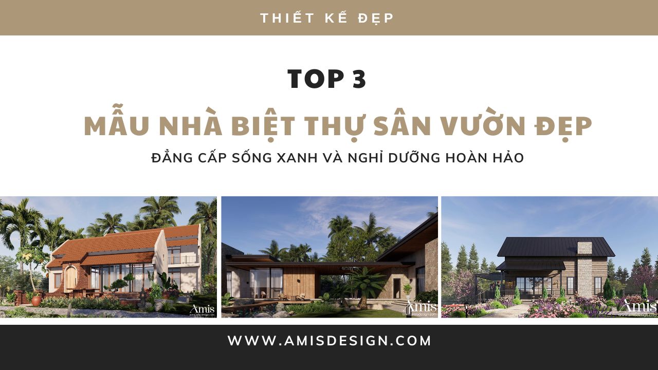 TOP 3 MẪU NHÀ BIỆT THỰ SÂN VƯỜN ĐẸP: ĐẲNG CẤP SỐNG XANH VÀ NGHỈ DƯỠNG HOÀN HẢO | THIẾT KẾ ĐẸP