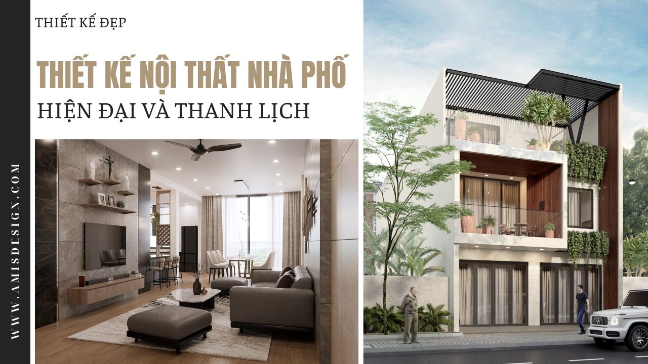 THIẾT KẾ NỘI THẤT NHÀ PHỐ HIỆN ĐẠI VÀ THANH LỊCH | THIẾT KẾ ĐẸP