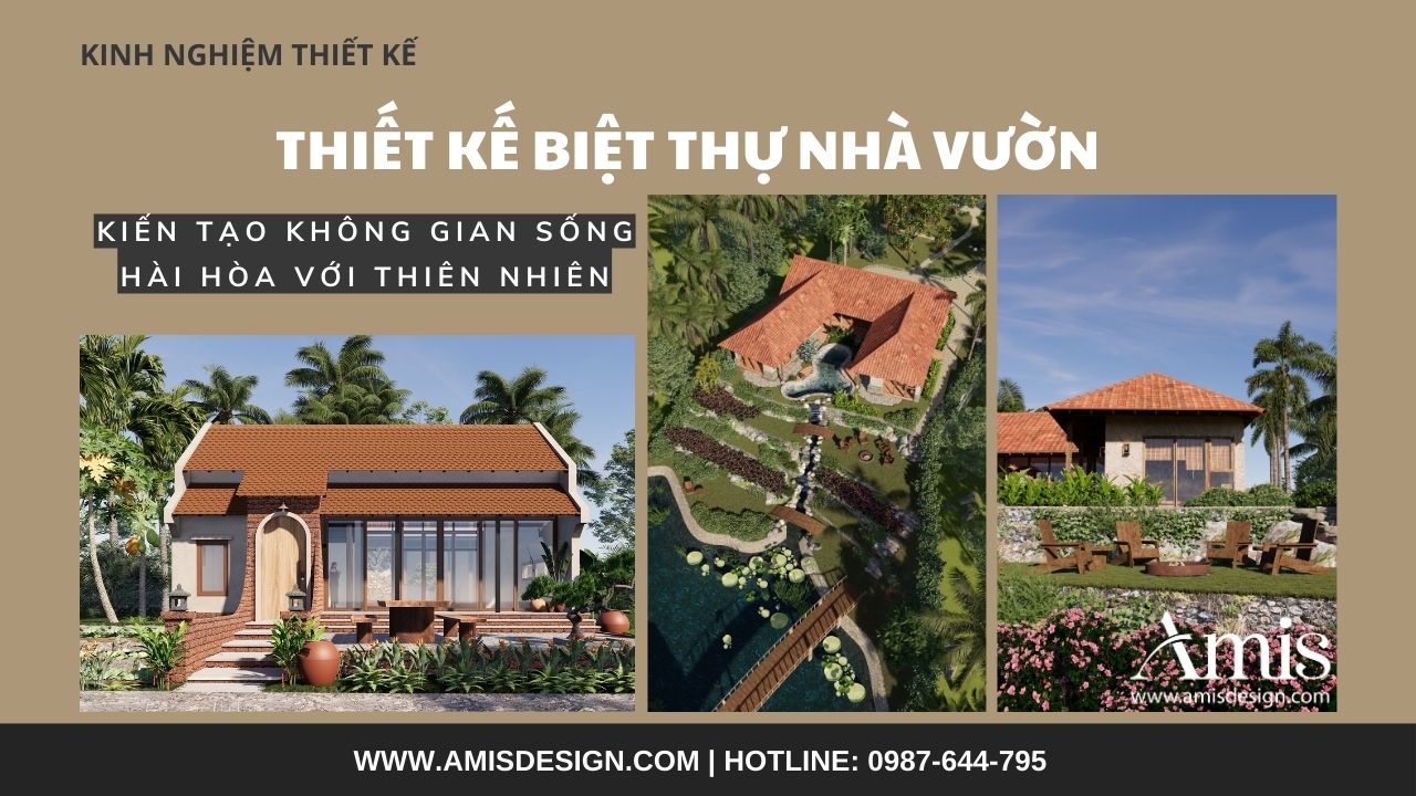 THIẾT KẾ BIỆT THỰ NHÀ VƯỜN - KIẾN TẠO KHÔNG GIAN SỐNG HÀI HÒA VỚI THIÊN NHIÊN