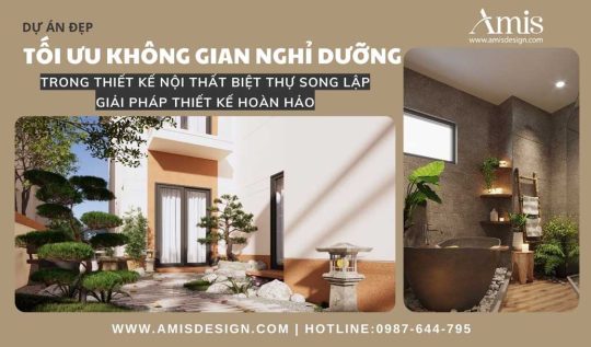 TỐI ƯU KHÔNG GIAN NGHỈ DƯỠNG TRONG THIẾT KẾ NỘI THẤT BIỆT THỰ SONG LẬP – GIẢI PHÁP THIẾT KẾ HOÀN HẢO
