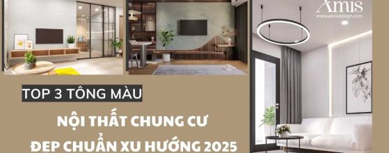 3 tông màu nội thất chung cư đẹp chuẩn xu hướng 2025