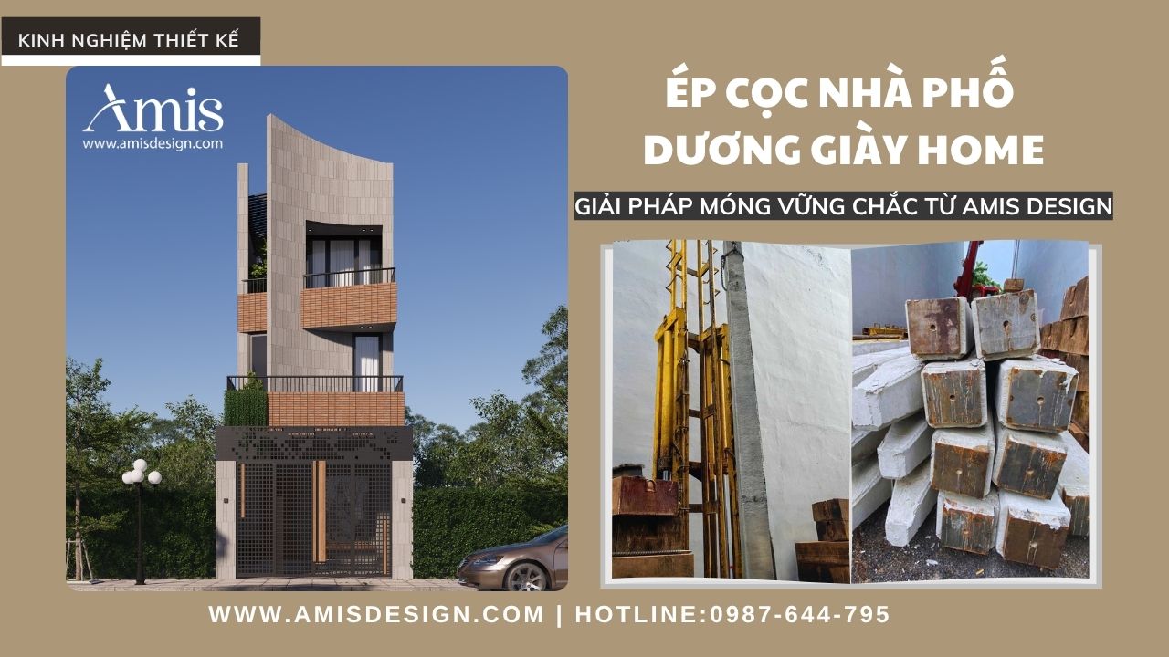 ÉP CỌC NHÀ PHỐ DƯƠNG GIÀY HOME – GIẢI PHÁP MÓNG VỮNG CHẮC TỪ AMIS DESIGN 1 ép cọc nhà phố Dương Giày Home