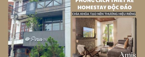 PHONG CÁCH THIẾT KẾ HOMESTAY ĐỘC ĐÁO: CHÌA KHÓA TẠO NÊN THƯƠNG HIỆU RIÊNG