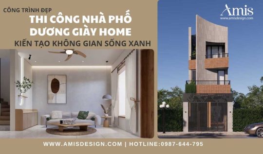 THI CÔNG NHÀ PHỐ DƯƠNG GIÀY HOME: KIẾN TẠO KHÔNG GIAN SỐNG XANH