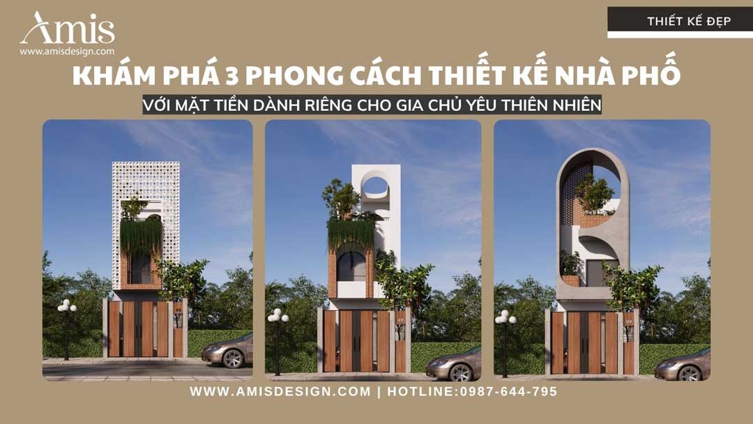 KHÁM PHÁ 3 PHONG CÁCH THIẾT KẾ NHÀ PHỐ VỚI MẶT TIỀN DÀNH RIÊNG CHO GIA CHỦ YÊU THIÊN NHIÊN