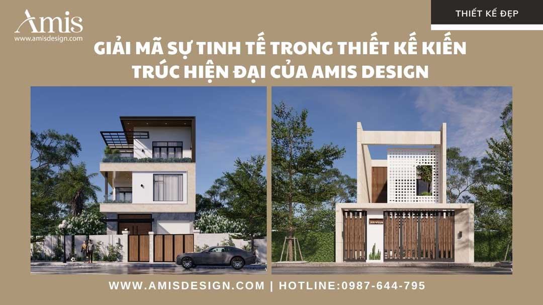 GIẢI MÃ SỰ TINH TẾ TRONG THIẾT KẾ KIẾN TRÚC HIỆN ĐẠI CỦA AMIS DESIGN