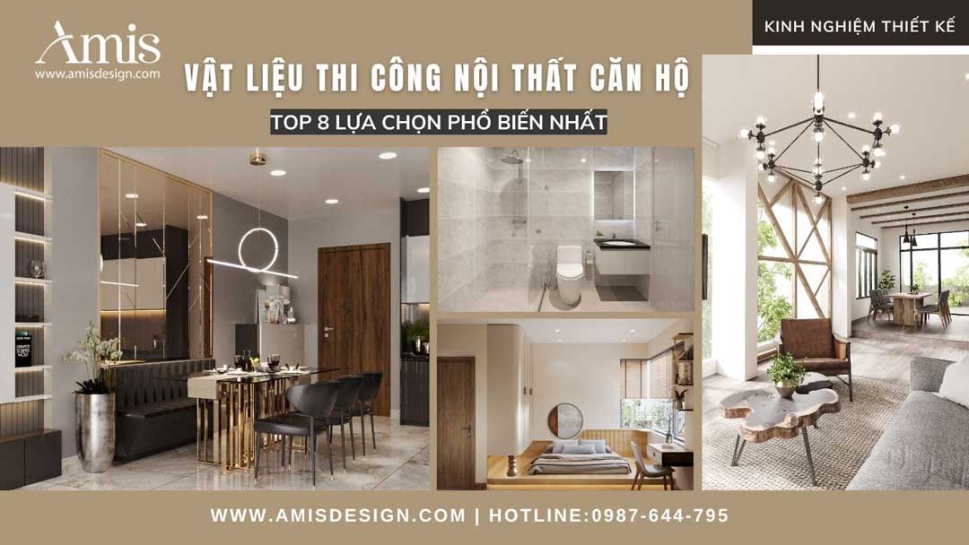 VẬT LIỆU THI CÔNG NỘI THẤT CĂN HỘ: TOP 8 LỰA CHỌN PHỔ BIẾN NHẤT