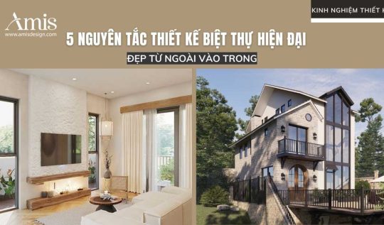 5 NGUYÊN TẮC THIẾT KẾ BIỆT THỰ HIỆN ĐẠI, ĐẸP TỪ NGOÀI VÀO TRONG