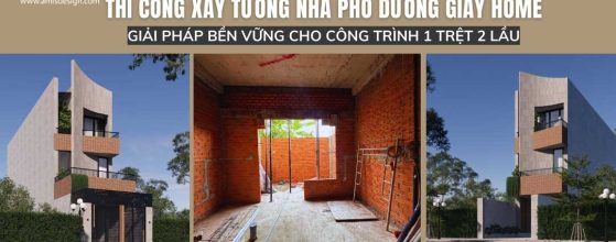 THI CÔNG XÂY TƯỜNG NHÀ PHỐ DƯƠNG GIÀY HOME – GIẢI PHÁP BỀN VỮNG CHO CÔNG TRÌNH 1 TRỆT 2 LẦU