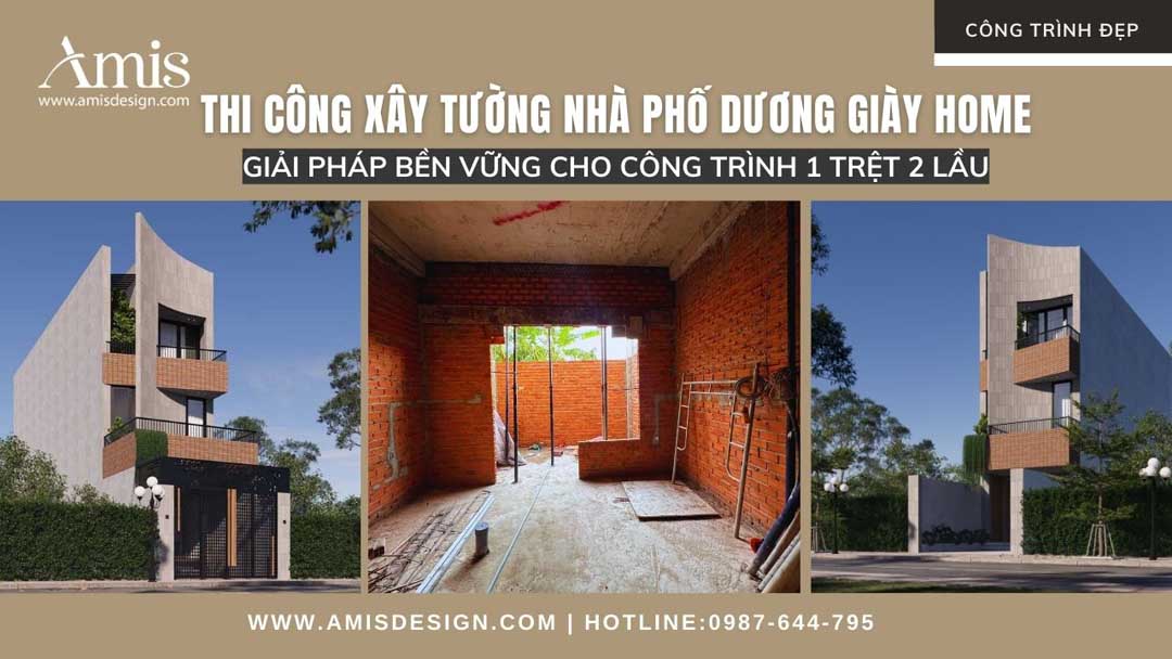 THI CÔNG XÂY TƯỜNG NHÀ PHỐ DƯƠNG GIÀY HOME – GIẢI PHÁP BỀN VỮNG CHO CÔNG TRÌNH 1 TRỆT 2 LẦU