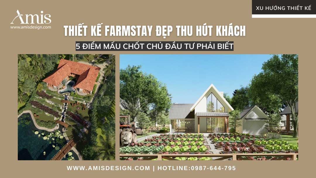 THIẾT KẾ FARMSTAY ĐẸP THU HÚT KHÁCH: 5 ĐIỂM MẤU CHỐT CHỦ ĐẦU TƯ PHẢI BIẾT