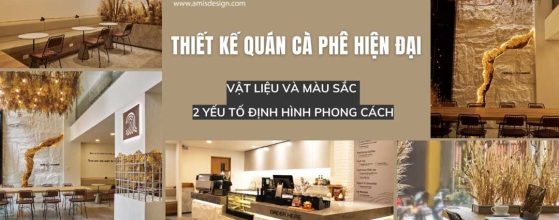 VẬT LIỆU VÀ MÀU SẮC: 2 YẾU TỐ ĐỊNH HÌNH PHONG CÁCH THIẾT KẾ QUÁN CÀ PHÊ HIỆN ĐẠI