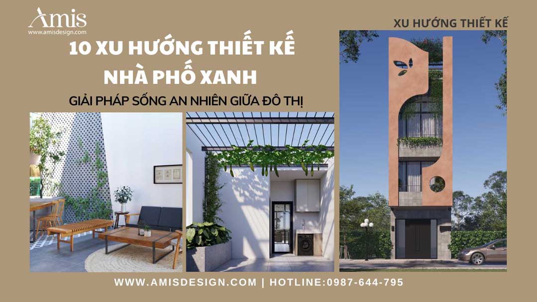 10 XU HƯỚNG THIẾT KẾ NHÀ PHỐ XANH – GIẢI PHÁP SỐNG AN NHIÊN GIỮA ĐÔ THỊ