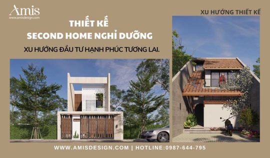 THIẾT KẾ SECOND HOME NGHỈ DƯỠNG: XU HƯỚNG ĐẦU TƯ HẠNH PHÚC TƯƠNG LAI.