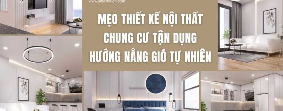 MẸO THIẾT KẾ NỘI THẤT CHUNG CƯ TẬN DỤNG HƯỚNG NẮNG GIÓ TỰ NHIÊN