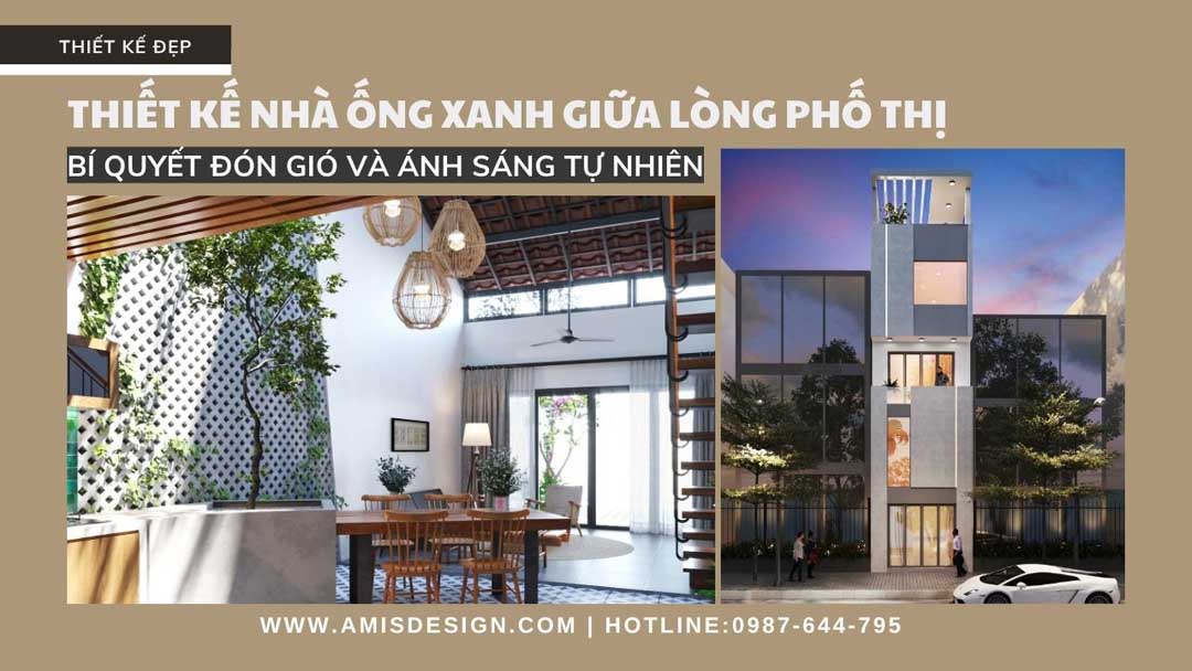 THIẾT KẾ NHÀ ỐNG XANH GIỮA LÒNG PHỐ THỊ