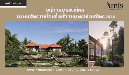 BIỆT THỰ GIA ĐÌNH – XU HƯỚNG THIẾT KẾ BIỆT THỰ NGHỈ DƯỠNG 2026