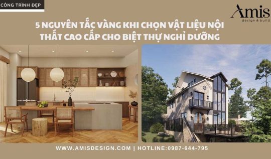 5 NGUYÊN TẮC VÀNG KHI CHỌN VẬT LIỆU NỘI THẤT CAO CẤP CHO BIỆT THỰ NGHỈ DƯỠNG