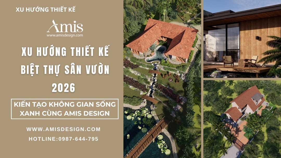 XU HƯỚNG THIẾT KẾ BIỆT THỰ SÂN VƯỜN 2026 – KIẾN TẠO KHÔNG GIAN SỐNG XANH CÙNG AMIS DESIGN