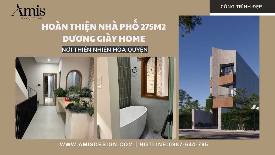 HOÀN THIỆN NHÀ PHỐ 275M2 DƯƠNG GIÀY HOME - NƠI THIÊN NHIÊN HÒA QUYỆN