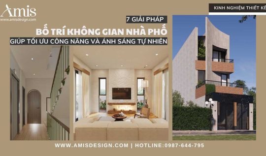 7 GIẢI PHÁP BỐ TRÍ KHÔNG GIAN NHÀ PHỐ GIÚP TỐI ƯU CÔNG NĂNG VÀ ÁNH SÁNG TỰ NHIÊN