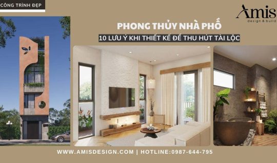 PHONG THỦY NHÀ PHỐ: 10 LƯU Ý KHI THIẾT KẾ ĐỂ THU HÚT TÀI LỘC