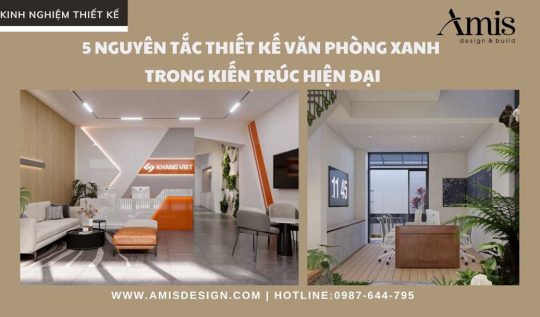 5 NGUYÊN TẮC THIẾT KẾ VĂN PHÒNG XANH TRONG KIẾN TRÚC HIỆN ĐẠI