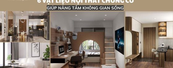 6 VẬT LIỆU NỘI THẤT CHUNG CƯ GIÚP NÂNG TẦM KHÔNG GIAN SỐNG